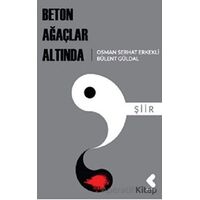 Beton Ağaçlar Altında - Osman Serhat Erkekli - Klaros Yayınları