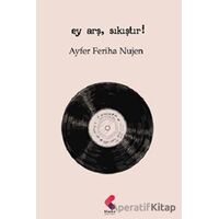 Ey Arş, Sıkıştır! - Ayfer Feriha Nujen - Klaros Yayınları