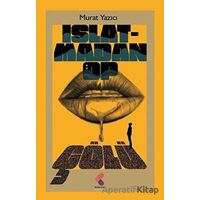Islatmadan Öp Çölü - Murat Yazıcı - Klaros Yayınları