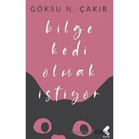 Bilge Kedi Olmak İstiyor - Göksu Nurten Çakır - Klaros Yayınları