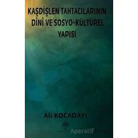 Kaşdişlen Tahtacılarının Dini ve Sosyo-Kültürel Yapısı - Ali Kocadayı - Platanus Publishing