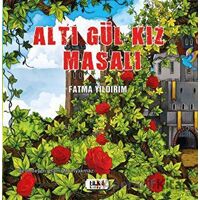 Altı Gül Kız Masalı - Fatma Yıldırım - Tilki Kitap