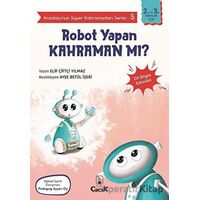 Robot Yapan Kahraman mı? - Anadolu’nun Süper Kahramanları Serisi 5