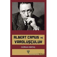 Albert Camus ve Varoluşçuluk - Gürkan Bektaş - Urzeni Yayıncılık