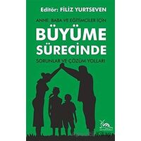 Anne, Baba ve Eğitimciler İçin Büyüme Sürecinde Sorunlar ve Çözüm Yolları