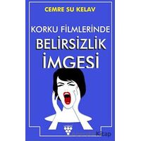 Korku Filmlerinde Belirsizlik İmgesi - Cemre Su Kelav - Urzeni Yayıncılık