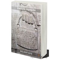 Vaktiyle Aşağıda - Bülent Efe - Cinius Yayınları