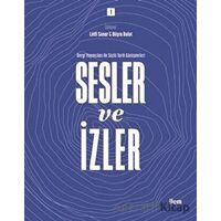 Sesler ve İzler Cilt - 1 - Dergi Yayıncıları ile Sözlü Tarih Görüşmeleri