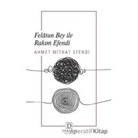 Felatun Bey İle Rakım Efendi - Ahmet Mithat Efendi - Dekalog Yayınları
