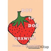 Dot to Dot Drawing Fruits Vegetables - Ayla Karaduman - Cinius Yayınları