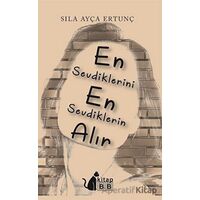 En Sevdiklerini En Sevdiklerin Alır - Sıla Ayça Ertunç - BB Kitap