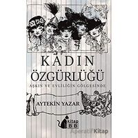 Kadın Özgürlüğü - Aytekin Yazar - BB Kitap