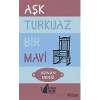 Aşk Turkuaz Bir Mavi - Adnan Deniz - BB Kitap