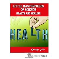 Little Masterpieces of Science: Health and Healing - George Iles - Platanus Publishing