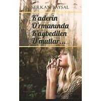 Kaderin Ormanında Kaybedilen Umutlar - Serkan Baysal - Platanus Publishing