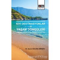 Kıyı Destinasyonlar ve Yaşam Döngüleri - Aynur Gülenç Birsen - Eğitim Yayınevi - Bilimsel Eserler