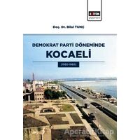 Demokrat Parti Döneminde Kocaeli - Bilal Tunç - Eğitim Yayınevi - Bilimsel Eserler
