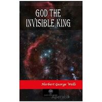 God The Invisible King - H. G. Wells - Platanus Publishing