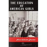 The Education Of American Girls - Anna Callender Brackett - Platanus Publishing