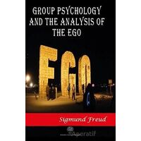 Group Psychology and The Analysis of The Ego - Sigmund Freud - Platanus Publishing