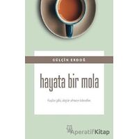 Hayata Bir Mola - Gülçin Erdoğ - Luna Yayınları