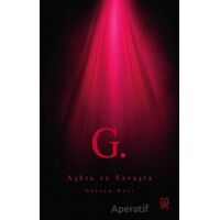 G. Aşkta ve Savaşta - Gülsün Kurt - Luna Yayınları