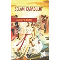Aşkın Poetikası - Selami Karabulut - Klaros Yayınları