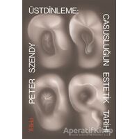 Üstdinleme: Casusluğun Estetik Tarihi - Peter Szendy - Tellekt