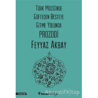 Türk Müziğinde Güfteden Besteye Gitme Yolunda Prozodi - Feyyaz Akbay - İnkılap Kitabevi