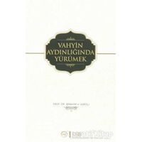Vahyin Aydınlığında Yürümek - İbrahim H. Karslı - Diyanet İşleri Başkanlığı