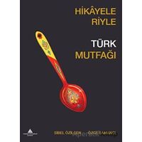 Hikayeleriyle Türk Mutfağı - Özge Samancı - Yeditepe Üniversitesi Yayınevi