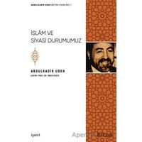 İslam ve Siyasi Durumumuz - Abdulkadir Udeh - İşaret Yayınları