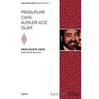 Mensupları Cahil Alimleri Aciz İslam - Abdulkadir Udeh - İşaret Yayınları