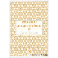 Korkma! Allah Bizimle - Asiye Türkan - Pınar Yayınları