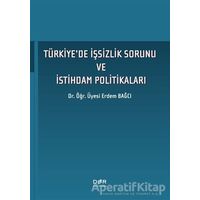 Tu¨rkiyede I·s¸sizlik Sorunu ve I·stihdam Politikaları - Erdem Bağcı - Der Yayınları