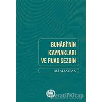 Buharinin Kaynakları ve Fuad Sezgin - Ali Albayrak - Marmara Üniversitesi İlahiyat Fakültesi Vakfı