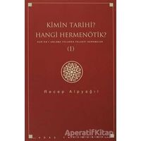 Kimin Tarihi? Hangi Hermenötik? - Recep Alpyağıl - Ağaç Kitabevi Yayınları