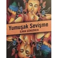 Yumuşak Sevişme - İlhan Güngören - Yol Yayınları