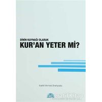 Dinin Kaynağı Olarak Kur’an Yeter Mi? - Kashif Ahmed Shehzada - İstanbul Yayınevi