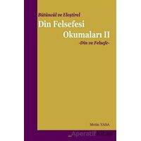 Bütüncül ve Eleştirel Din Felsefesi Okumaları -2 - Metin Yasa - Elis Yayınları