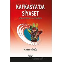Kafkasya’da Siyaset - M. Vedat Gürbüz - Kadim Yayınları