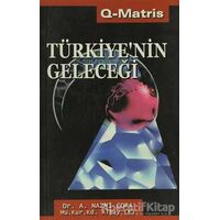 Türkiye’nin Geleceği - A. Nazmi Çora - Q-Matris Yayınları