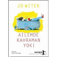 Ailemde Kahraman Yok! - Jo Witek - Uyurgezer Kitap