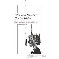 Bilimler ve Sanatlar Üzerine Söylev - Jean-Jacques Rousseau - Dekalog Yayınları
