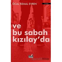 Ve Bu Sabah Kızılayda - Öcal Kemal Evren - İzan Yayıncılık