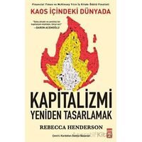 Kaos İçindeki Dünyada Kapitalizmi Yeniden Tasarlamak - Rebecca M. Henderson - Timaş Yayınları