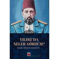 Yıldız’da Neler Gördüm? - İsmail Müştak Mayakon - Elips Kitap