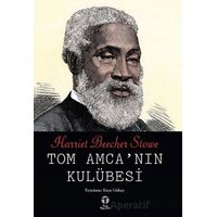 Tom Amca’nın Kulübesi - Harriet Beecher Stowe - Tema Yayınları