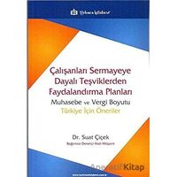 Çalışanları Sermayeye Dayalı Teşviklerden Faydalandırma Planları - Suat Çiçek - Türkmen Kitabevi