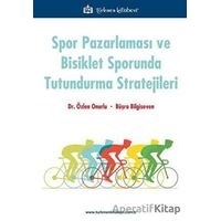 Spor Pazarlaması ve Bisiklet Sporunda Tutundurma Stratejileri - Özlen Onurlu - Türkmen Kitabevi